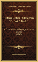 Historia Critica Philosophiae V3, Part 2, Book 1