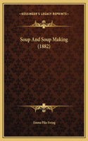 Soup And Soup Making (1882)