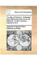 The life of Petrarch. Collected from Memoires pour la vie de Petrarch. In two volumes. ... Volume 2 of 2