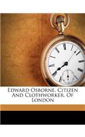 Edward Osborne, Citizen and Clothworker, of London