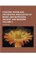 Concert Room and Orchestra Anecdotes of Music and Musicians, Ancient and Modern Volume 3