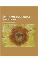 North American Indian Fairy Tales; Folklore and Legends