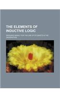 The Elements of Inductive Logic; Designed Mainly for the Use of Students in the Universities: (English)