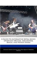 A Guide to Alternative Metal Music: Overview, Origins, Influential Bands, and Newer Bands