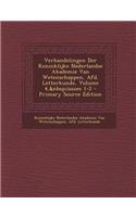 Verhandelingen Der Koninklijke Nederlandse Akademie Van Wetenschappen, Afd. Letterkunde, Volume 4, Issues 1-2