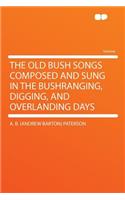 The Old Bush Songs Composed and Sung in the Bushranging, Digging, and Overlanding Days