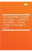 The Philippine Journal of Science ... Contents and Index ... Volum I (1906) to Volume X (1915) Volume 10