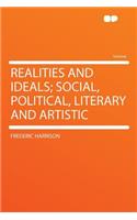 Realities and Ideals; Social, Political, Literary and Artistic