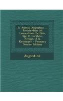 S. Aurelii Augustini ... Enchiridion Ad Laurentium de Fide, Spe Et Caritate, Recogn. J.G. Krabinger