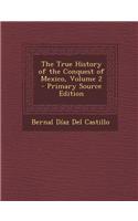 The True History of the Conquest of Mexico, Volume 2