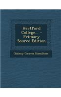 Hertford College... - Primary Source Edition