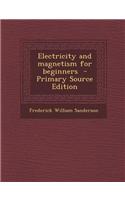 Electricity and Magnetism for Beginners - Primary Source Edition
