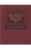 Laws of the Choctaw Nation Passed at the Choctaw Councils of 1876 and 1877: (English)