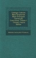 Catalogus Codicum Manu Scriptorum Musei Principum Czartoryski Cracoviensis, Volume 1