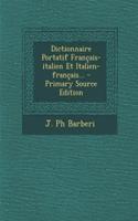 Dictionnaire Portatif Francais-Italien Et Italien-Francais... - Primary Source Edition