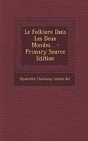Le Folklore Dans Les Deux Mondes... - Primary Source Edition