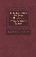 Le Folklore Dans Les Deux Mondes... - Primary Source Edition