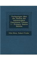 Vorlesungen Über Die Theorie Der Automorphen Functionen Volume 1 - Primary Source Edition: (German)