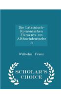 Die Lateinisch-Romanischen Elemente Im Althochdeutschen - Scholar's Choice Edition