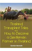 Thailand Transplant Tales and How to Become a Gentleman Farmer in Thailand