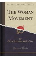 The Woman Movement (Classic Reprint)