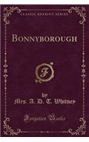 Bonnyborough (Classic Reprint)