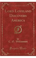 Lord Loveland Discovers America (Classic Reprint)