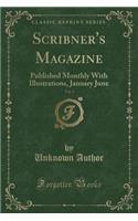 Scribner's Magazine, Vol. 3: Published Monthly with Illustrations, January June (Classic Reprint)