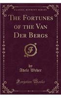 The Fortunes of the Van Der Bergs (Classic Reprint)