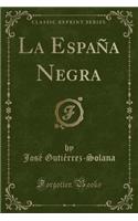 La EspaÃ±a Negra (Classic Reprint)
