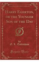 Harry Egerton, or the Younger Son of the Day, Vol. 2 (Classic Reprint)