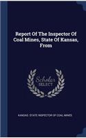 Report Of The Inspector Of Coal Mines, State Of Kansas, From