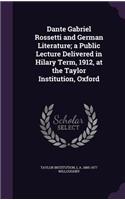 Dante Gabriel Rossetti and German Literature; A Public Lecture Delivered in Hilary Term, 1912, at the Taylor Institution, Oxford