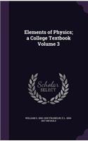 Elements of Physics; a College Textbook Volume 3