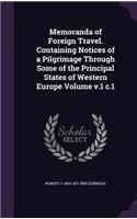 Memoranda of Foreign Travel. Containing Notices of a Pilgrimage Through Some of the Principal States of Western Europe Volume V.1 C.1
