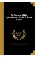 Account of the Operations of the Fifth Army Corps