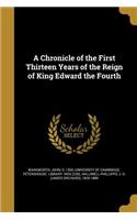 Chronicle of the First Thirteen Years of the Reign of King Edward the Fourth