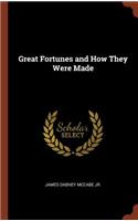 Great Fortunes and How They Were Made