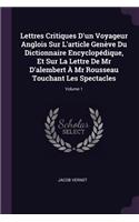 Lettres Critiques D'un Voyageur Anglois Sur L'article Genève Du Dictionnaire Encyclopédique, Et Sur La Lettre De Mr D'alembert À Mr Rousseau Touchant Les Spectacles; Volume 1