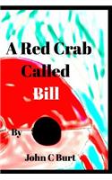 A Red Crab Called BILL.