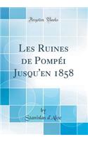 Les Ruines de Pompéi Jusqu'en 1858 (Classic Reprint)