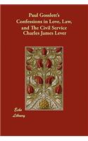 Paul Gosslett's Confessions in Love, Law, and the Civil Service