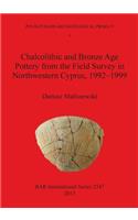 Chalcolithic and Bronze Age Pottery from the Field Survey in Northwestern Cyprus 1992¬-1999