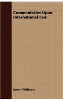 Commentaries Upon International Law