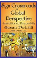 Sign Crossroads in Global Perspective: Semiotics and Responsibilities