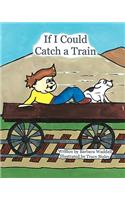 If I Could Catch a Train