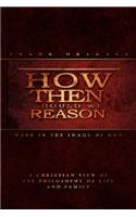 How Then Should We Reason: Made In The Image Of God(English)