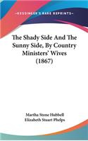 Shady Side And The Sunny Side, By Country Ministers' Wives (1867)