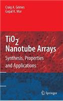 Tio2 Nanotube Arrays: Synthesis, Properties, and Applications