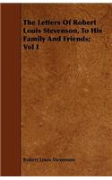 The Letters Of Robert Louis Stevenson, To His Family And Friends; Vol I: (English)